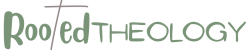 Rooted Theology